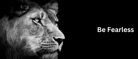 Be Fearless